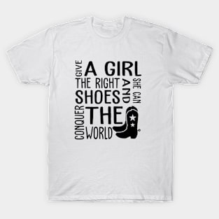 Give a girl the right shoes and she can conquer the world T-Shirt